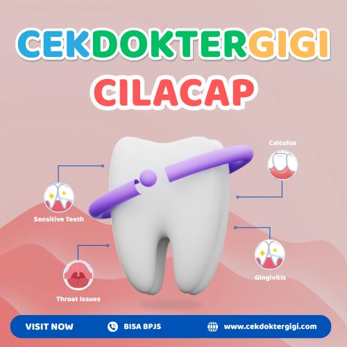 Mengapa Warga Cilacap Pilih Adi Gigi untuk Kesehatan Gigi yang Nyaman?